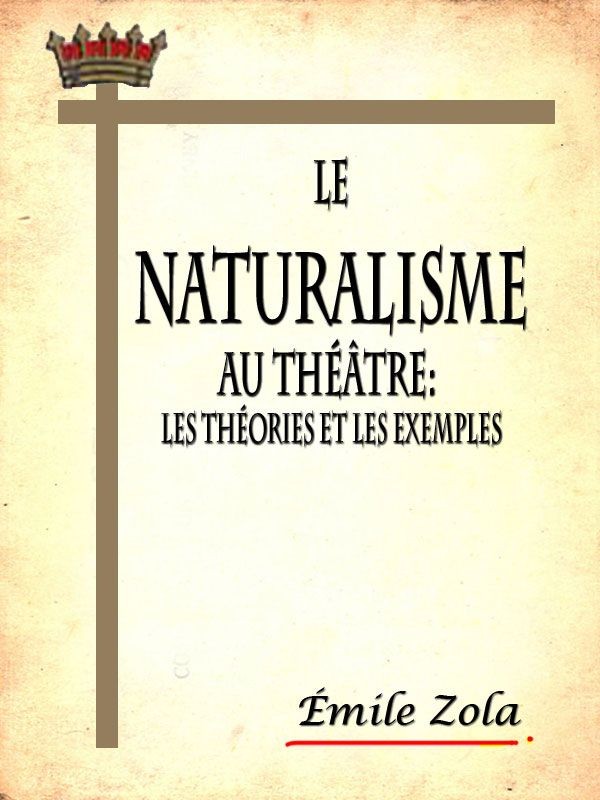 Le naturalisme au théâtre: les théories et les exemples3