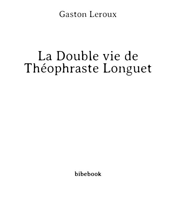 La Double vie de Théophraste Longuet