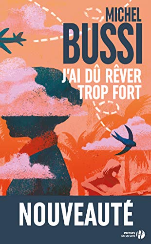 J’ai dû rêver trop fort
