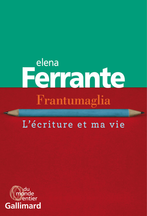 Frantumaglia - L'écriture et ma vie